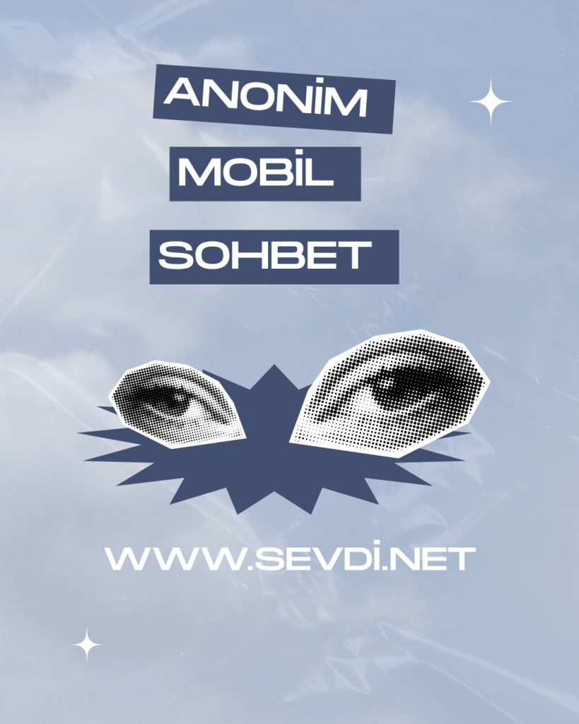 Anonim Mobil Sohbet ve Anonim Mobil Chat Nedir? 